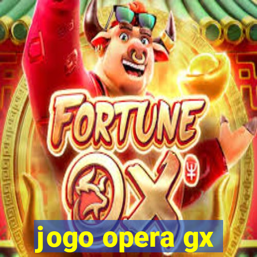 jogo opera gx